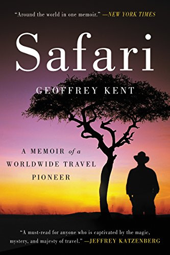 Safari (A Memoir of a Worldwide Travel Pioneer) - 9780062299215 by Geoffrey Kent