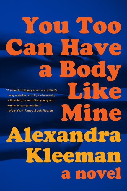 You Too Can Have a Body Like Mine (A Novel) - 9780062388681 by Alexandra Kleeman, 9780062388681
