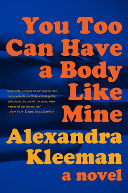 You Too Can Have a Body Like Mine (A Novel) - 9780062388681 by Alexandra Kleeman