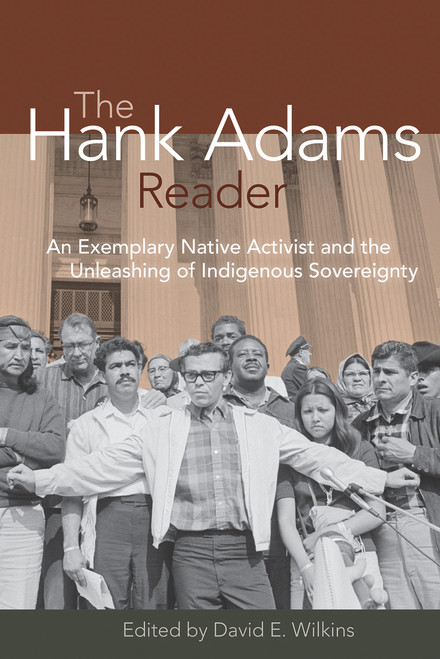 The Hank Adams Reader (An Exemplary Native Activist and the Unleashing of Indigenous Sovereignty) by David Wilkins, 9781555914479