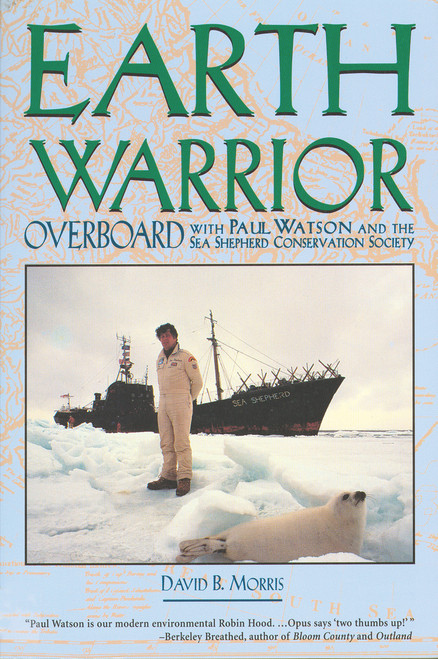 Earth Warrior (Overboard with Paul Watson and the Sea Shepherd Conservation Society) by David B. Morris, 9781555912031
