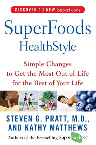 SuperFoods HealthStyle (Simple Changes to Get the Most Out of Life for the Rest of Your Life) by Steven G. Pratt, M.D., Kathy Matthews, 9780060755492