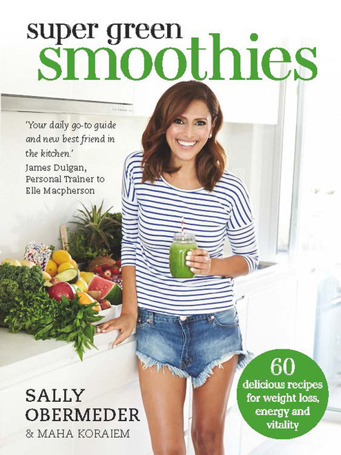 Super Green Smoothies (Healthy Recipes for Healing and Happiness) by Sally Obermeder, 9781760113711