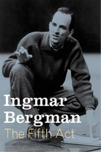 The Fifth Act by Ingmar Bergman, Linda Haverty Rugg, Joan Tate, 9781565846623