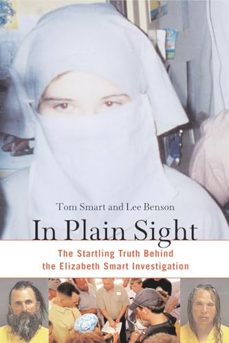 In Plain Sight (The Startling Truth Behind the Elizabeth Smart Investigation) by Tom Smart, Lee Benson, 9781556525797