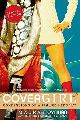 Covergirl (Confessions of a Flawed Hedonist) by Maura Moynihan, 9780060756604
