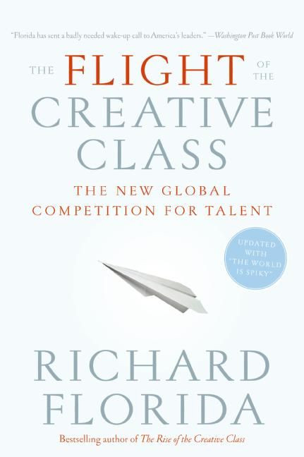The Flight of the Creative Class (The New Global Competition for Talent) by Richard Florida, 9780060756918