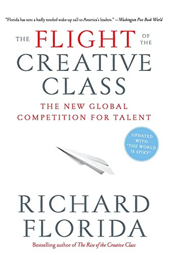 The Flight of the Creative Class (The New Global Competition for Talent) by Richard Florida, 9780060756918