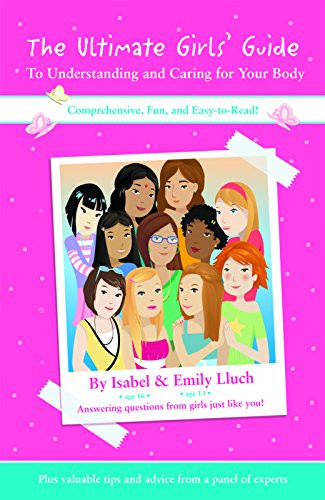 The Ultimate Girls' Guide to Understanding and Caring for Your Body by Isabel B. Lluch, 9781934386439