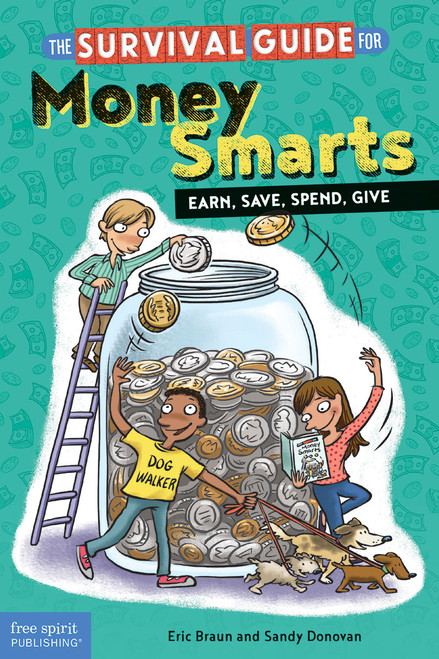 The Survival Guide for Money Smarts (Earn, Save, Spend, Give) by Eric Braun, Sandy Donovan, Sandy Donovan, 9781631980282
