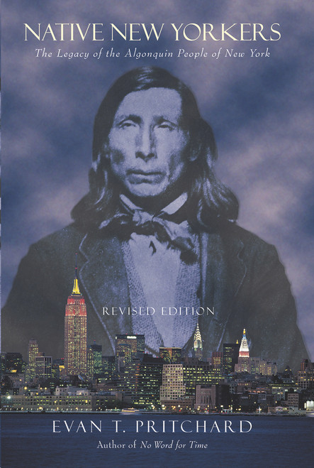 Native New Yorkers (The Legacy of the Algonquin People of New York) by Evan T. Pritchard, 9781571781352