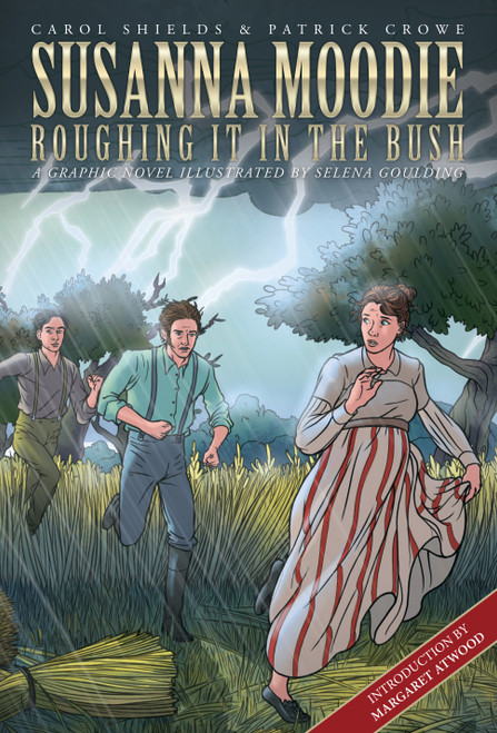 Susanna Moodie: Roughing It in the Bush by Carol Shields, Patrick Crowe, Selena Goulding, Willow Dawson, Margaret Atwood, 9781772600032