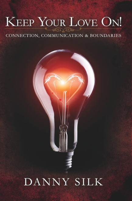 Keep Your Love On (Connection Communication And Boundaries) by Danny Silk, 9781942306061