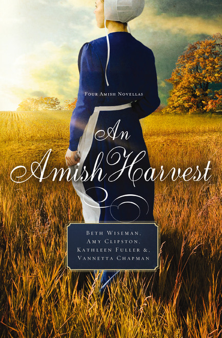 An Amish Harvest (Four Novellas) by Beth Wiseman, Kathleen Fuller, Amy Clipston, Vannetta Chapman, 9780529118530