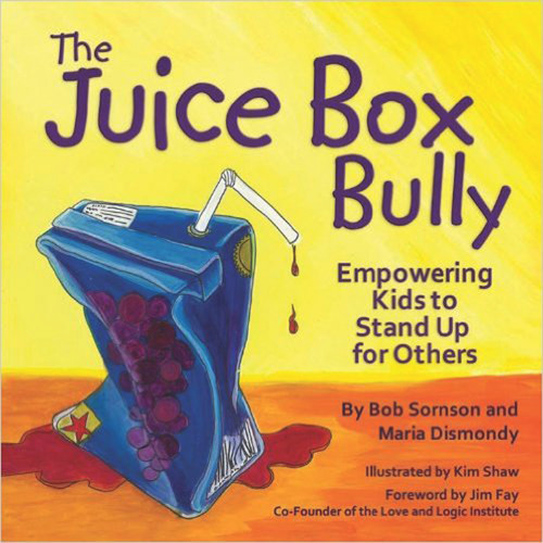The Juice Box Bully (Empowering Kids to Stand Up for Others) by Bob Sornson, 9781933916729
