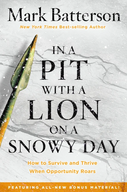 In a Pit with a Lion on a Snowy Day (How to Survive and Thrive When Opportunity Roars) by Mark Batterson, 9781601429292