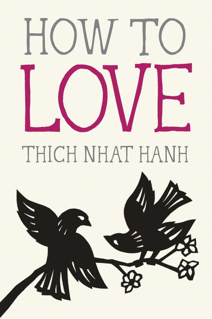 How to Love (Miniature Edition) - 9781937006884 by Thich Nhat Hanh, Jason DeAntonis, 9781937006884