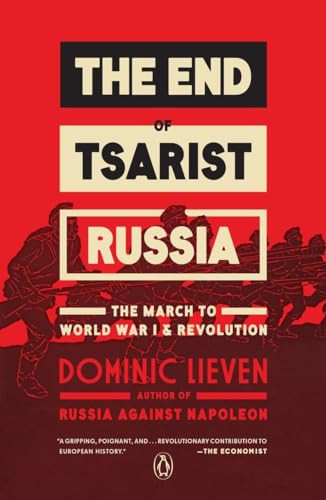 The End of Tsarist Russia (The March to World War I and Revolution) by Dominic Lieven, 9780143109556