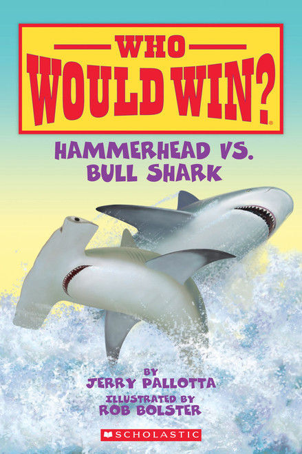 Hammerhead vs. Bull Shark (Who Would Win?) by Jerry Pallotta, Rob Bolster, 9780545301701
