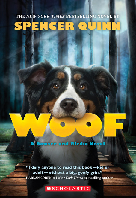Woof: A Bowser and Birdie Novel by Spencer Quinn, 9780545643320