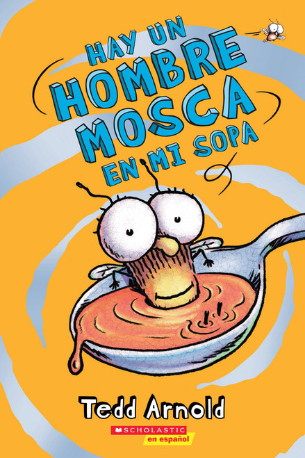 Hay un Hombre Mosca en mi sopa (There's a Fly Guy In My Soup) (Spanish Edition) by Tedd Arnold, Tedd Arnold, 9780545646154
