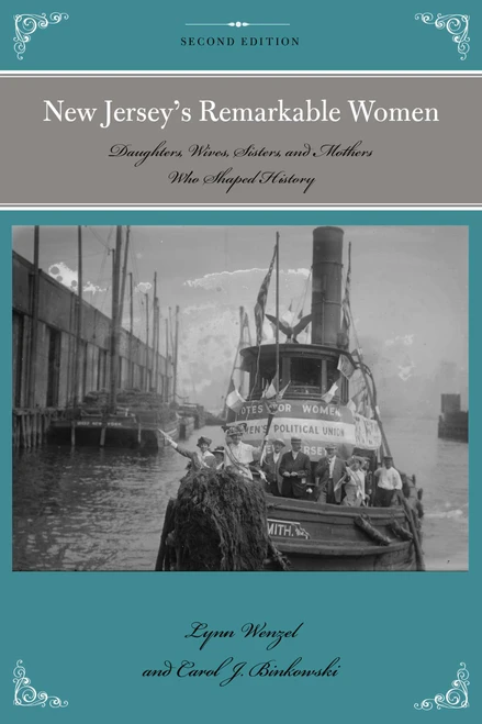 New Jersey's Remarkable Women (Daughters, Wives, Sisters, and Mothers Who Shaped History) by Lynn Wenzel, Carol Binkowski, 9781493016488
