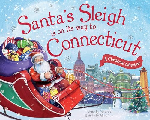 Santa's Sleigh Is on Its Way to Connecticut (A Christmas Adventure) by Eric James, Robert Dunn, 9781492643258