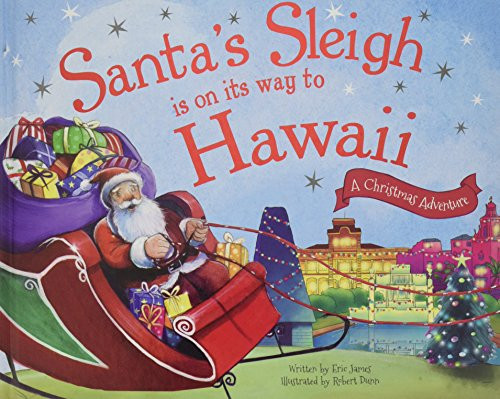 Santa's Sleigh Is on Its Way to Hawaii (A Christmas Adventure) by Eric James, Robert Dunn, 9781492643289