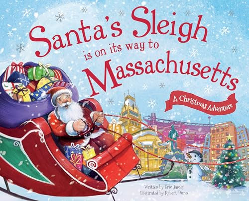 Santa's Sleigh Is on Its Way to Massachusetts (A Christmas Adventure) by Eric James, Robert Dunn, 9781492643364