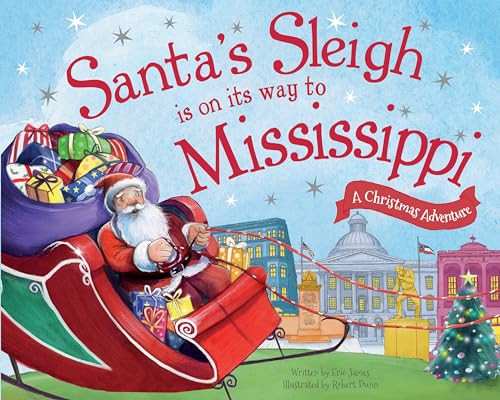 Santa's Sleigh Is on Its Way to Mississippi (A Christmas Adventure) by Eric James, Robert Dunn, 9781492643371