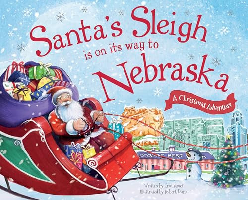 Santa's Sleigh Is on Its Way to Nebraska (A Christmas Adventure) by Eric James, Robert Dunn, 9781492643395