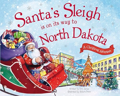 Santa's Sleigh Is on Its Way to North Dakota (A Christmas Adventure) by Eric James, Robert Dunn, 9781492643456