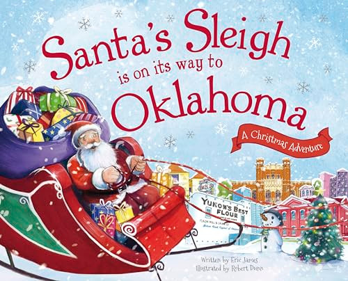 Santa's Sleigh Is on Its Way to Oklahoma (A Christmas Adventure) by Eric James, Robert Dunn, 9781492643463
