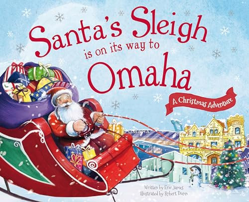 Santa's Sleigh Is on Its Way to Omaha (A Christmas Adventure) by Eric James, Robert Dunn, 9781492643470