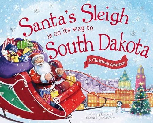Santa's Sleigh Is on Its Way to South Dakota (A Christmas Adventure) by Eric James, Robert Dunn, 9781492643555
