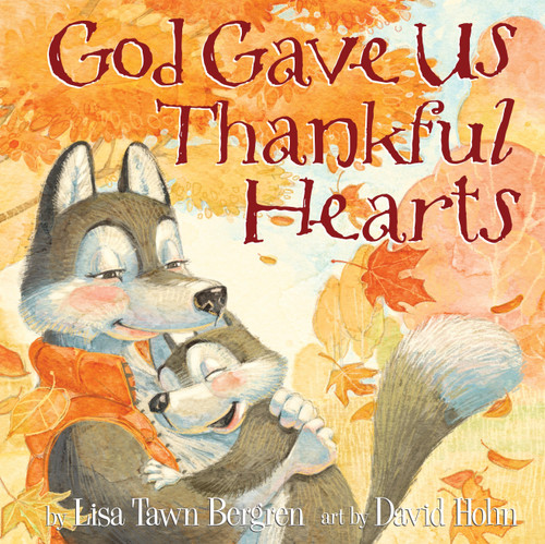 God Gave Us Thankful Hearts by Lisa Tawn Bergren, David Hohn, 9781601428745
