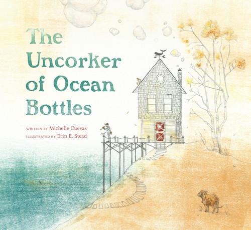 The Uncorker of Ocean Bottles by Michelle Cuevas, Erin E. Stead, 9780803738683