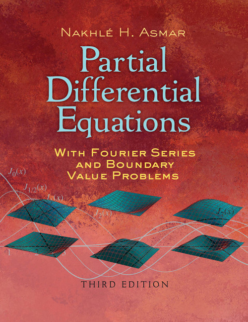 Partial Differential Equations with Fourier Series and Boundary Value Problems (Third Edition) by Nakhle H. Asmar, 9780486807379