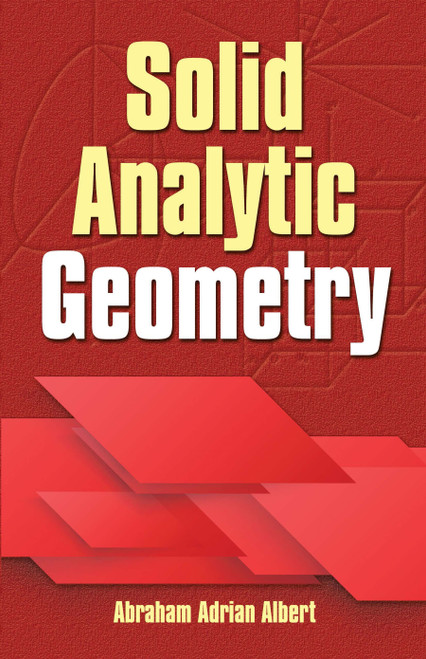 Solid Analytic Geometry by Abraham Adrian Albert, 9780486810263