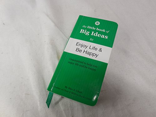 The Little Book of Big Ideas to Enjoy Life and Be Happy (Miniature Edition) by Alex A. Lluch, 9781936061433