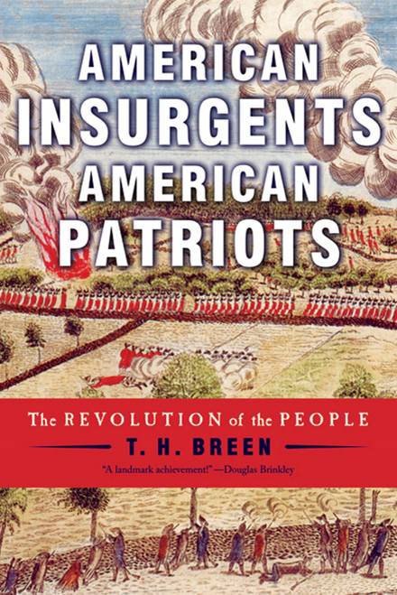 American Insurgents, American Patriots (The Revolution of the People) by T. H. Breen, 9780809024797