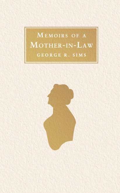 Memoirs of a Mother in Law by George R. Sims, 9781847493415