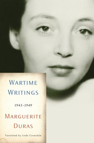 Wartime Writings (1943-1949) by Marguerite Duras, Sophie Bogaert, Oliver Corpet, Linda Coverdale, 9781595584526