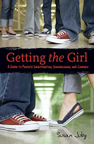 Getting the Girl (A Guide to Private Investigation, Surveillance, and Cookery) by Susan Juby, 9780060765286