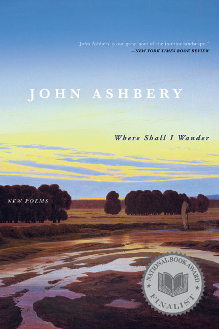 Where Shall I Wander (New Poems) by John Ashbery, 9780060765309