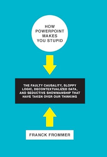 How PowerPoint Makes You Stupid by Franck Frommer, George Holoch, 9781595587022
