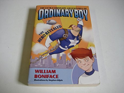 The Extraordinary Adventures of Ordinary Boy, Book 1: The Hero Revealed by William Boniface, Stephen Gilpin, 9780060774660