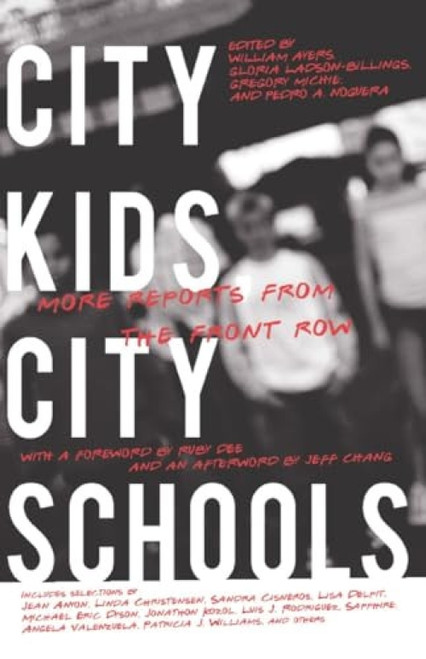 City Kids, City Schools (More Reports from the Front Row) by William Ayers, Gloria Ladson-Billings, Gregory Michie, Ruby Dee, 9781595583383