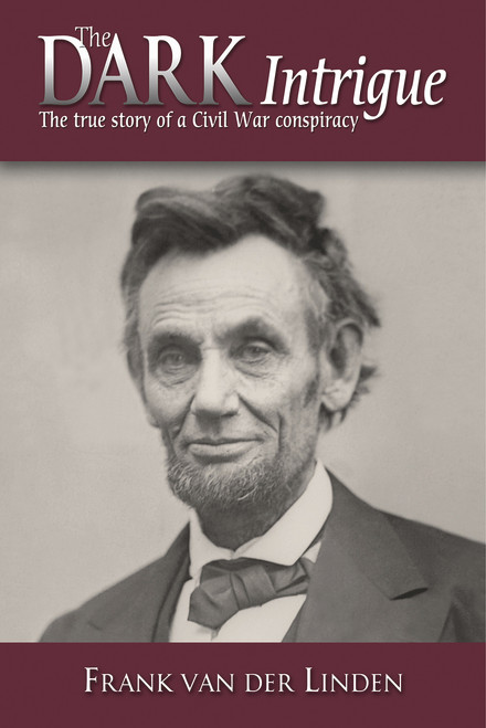 The Dark Intrigue (The True Story of a Civil War Conspiracy) by Frank van der Linden, 9781555916107