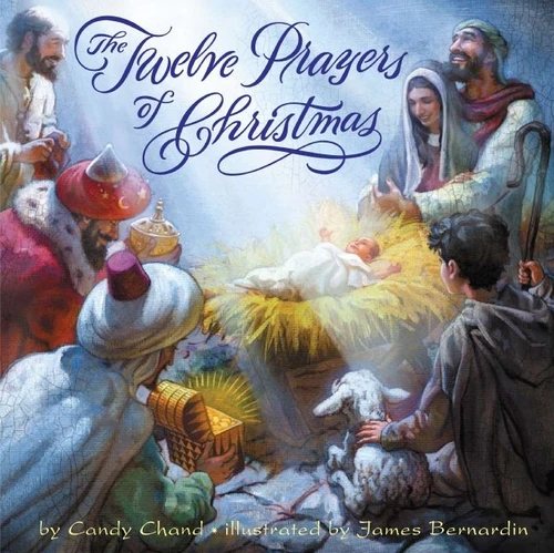 The Twelve Prayers of Christmas (A Christmas Holiday Book for Kids) by Candy Chand, James Bernardin, 9780060776367